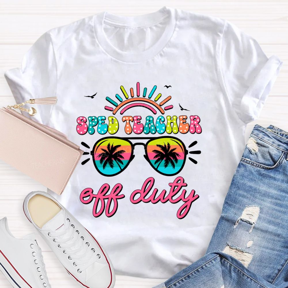 Sped Teacher Off Duty Sunshine Teacher T-Shirt