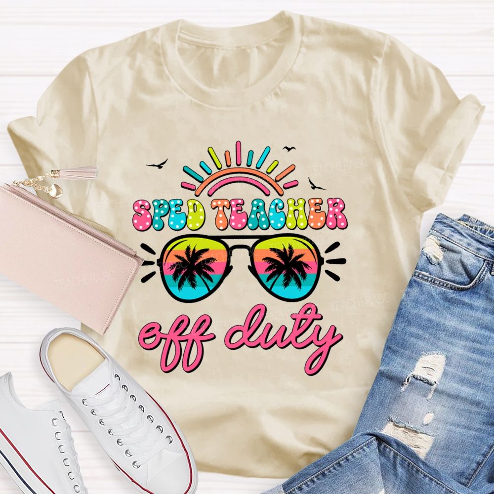 Sped Teacher Off Duty Sunshine Teacher T-Shirt