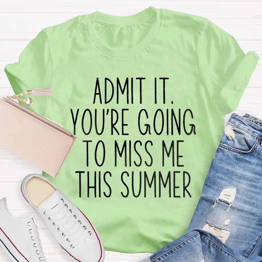 Admit It You Low Key Miss Me This Summer Teacher T-shirt