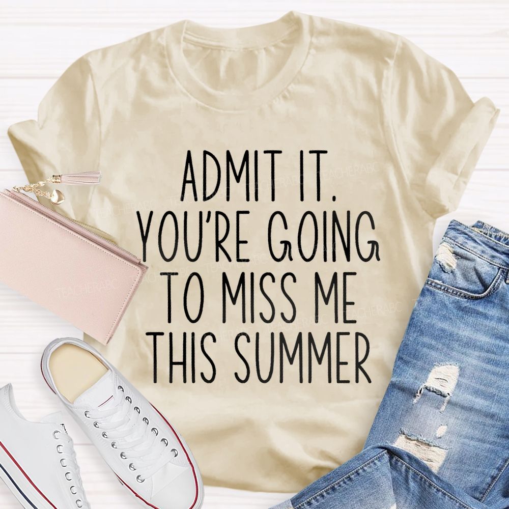 Admit It You Low Key Miss Me This Summer Teacher T-shirt