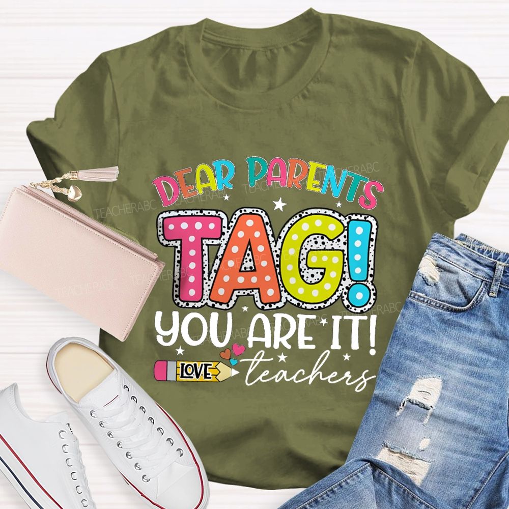 Dear Parents Tag You're It  Love Teachers Pencil Apple T-shirt
