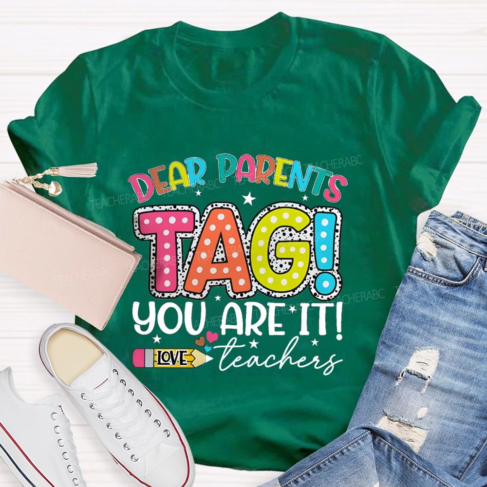 Dear Parents Tag You're It  Love Teachers Pencil Apple T-shirt