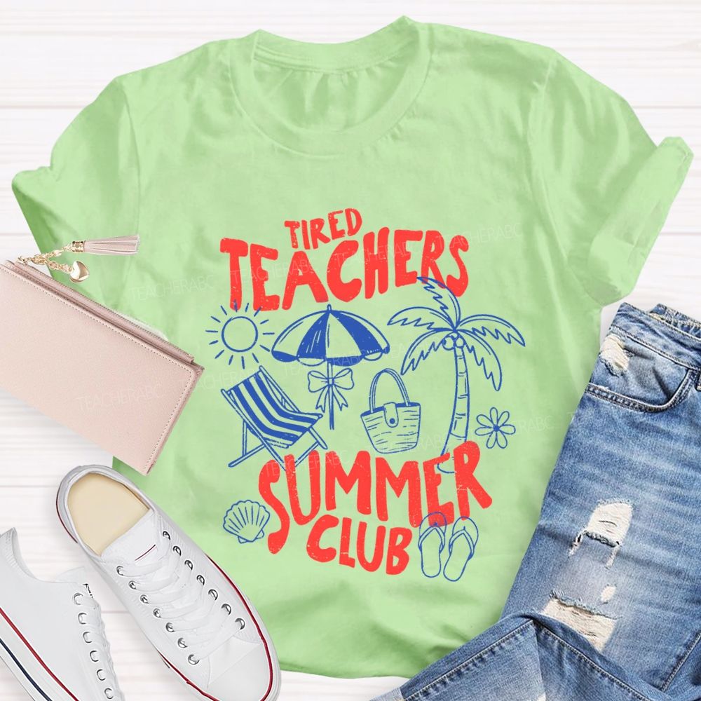 Tired Teachers Summer Club Teacher T-Shirt