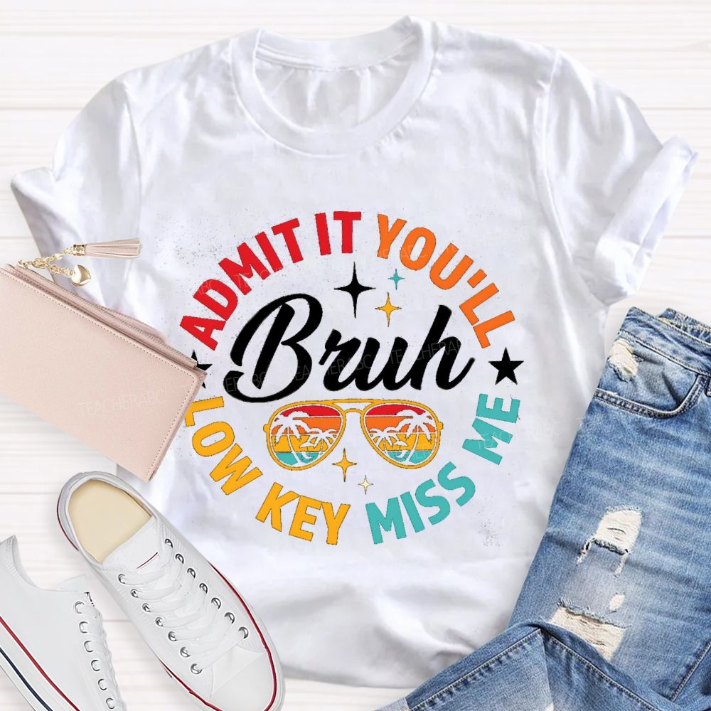 Bruh Admit It You'll Low Key Miss Me Colorful Circle Teacher T-shirt