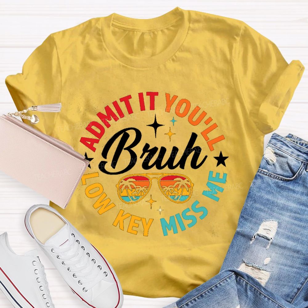 Bruh Admit It You'll Low Key Miss Me Colorful Circle Teacher T-shirt