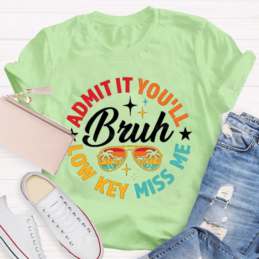 Bruh Admit It You'll Low Key Miss Me Colorful Circle Teacher T-shirt