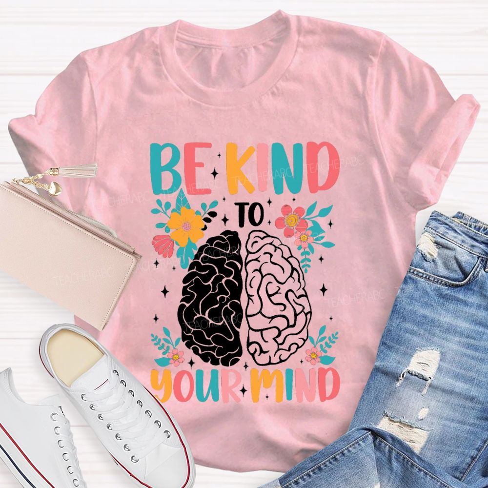 Be Kind To Your Mind Floral Brain Teacher T-Shirt