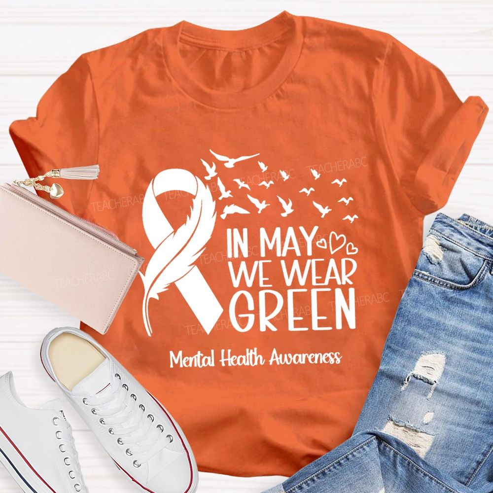 In May We Wear Green Mental Health Matters Teacher T-Shirt