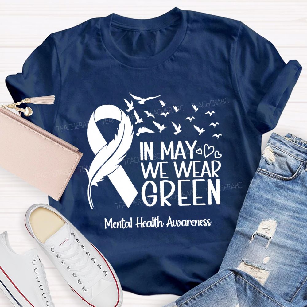 In May We Wear Green Mental Health Matters Teacher T-Shirt