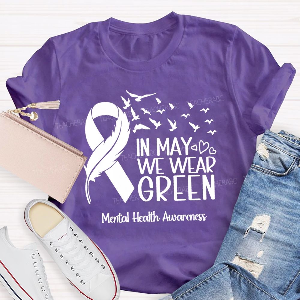 In May We Wear Green Mental Health Matters Teacher T-Shirt