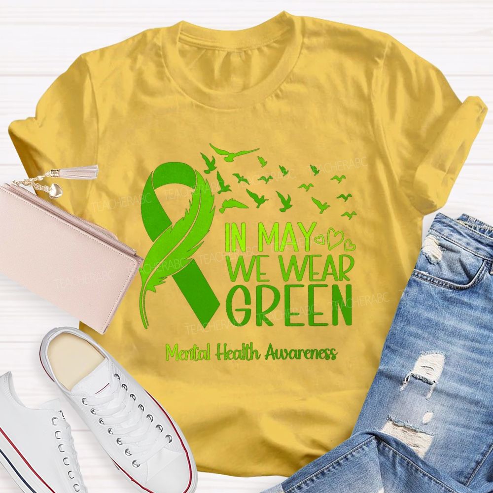 In May We Wear Green Mental Health Matters Teacher T-Shirt