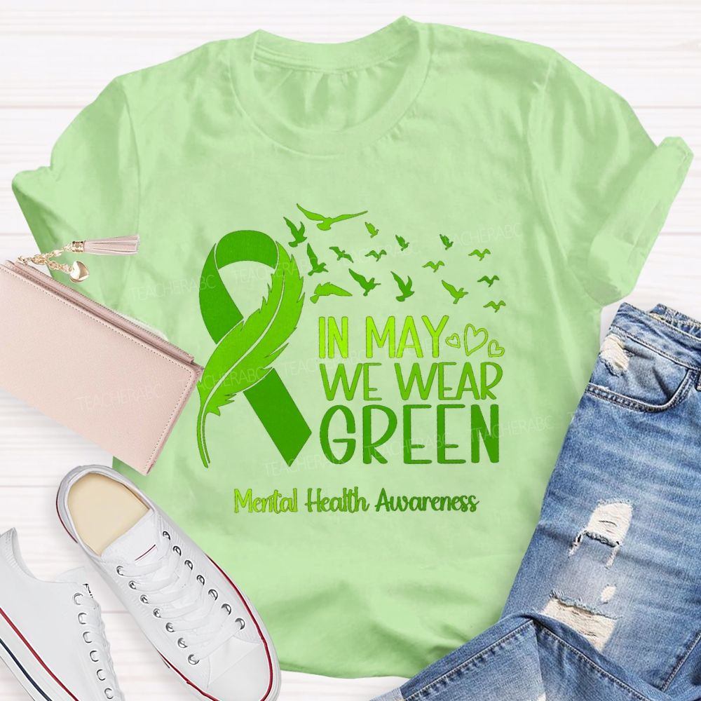 In May We Wear Green Mental Health Matters Teacher T-Shirt