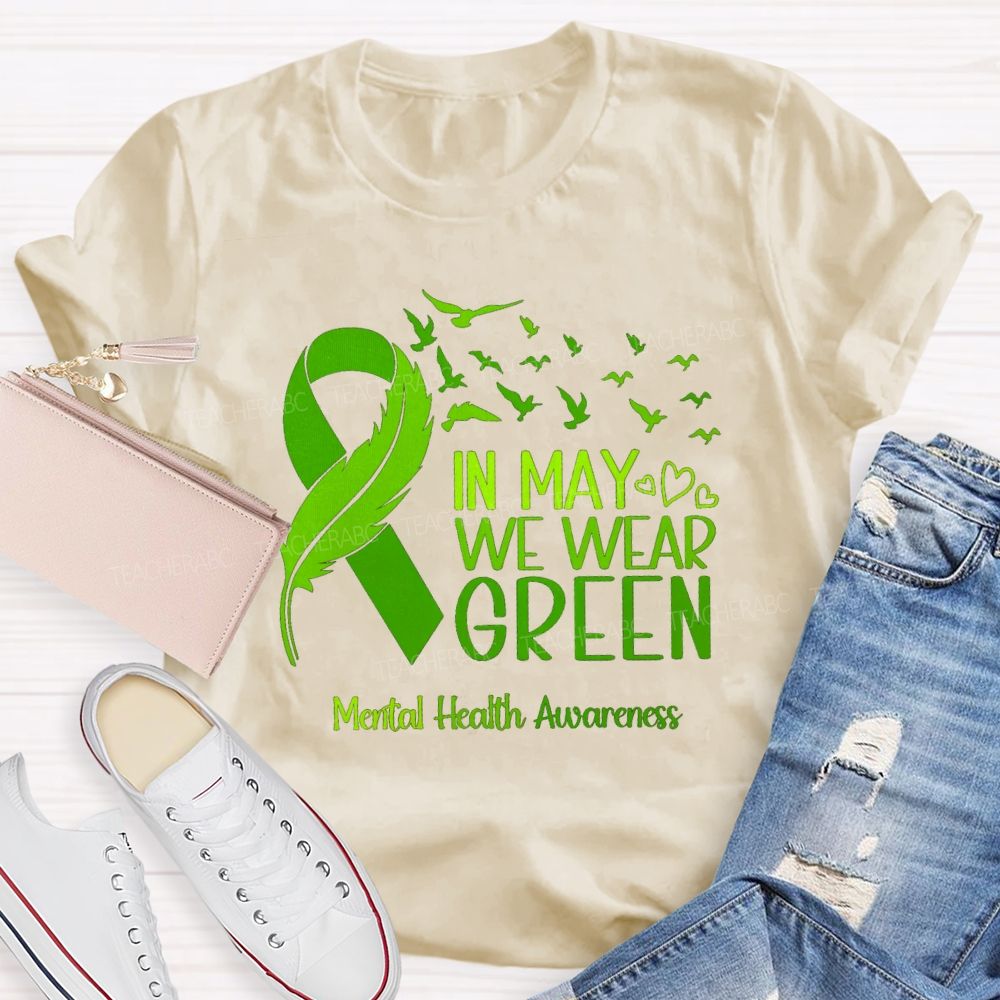 In May We Wear Green Mental Health Matters Teacher T-Shirt