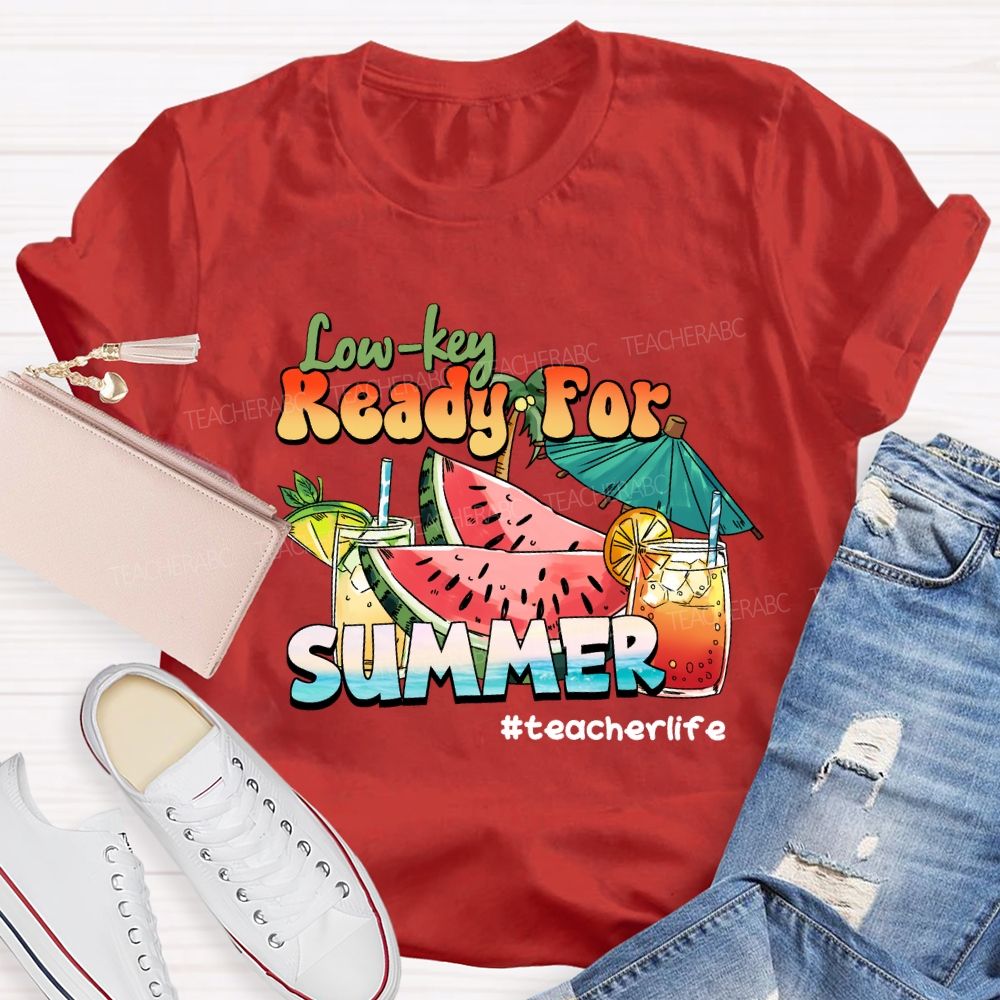 Low Key Ready For Summer Sunshine Teacher life T-Shirt