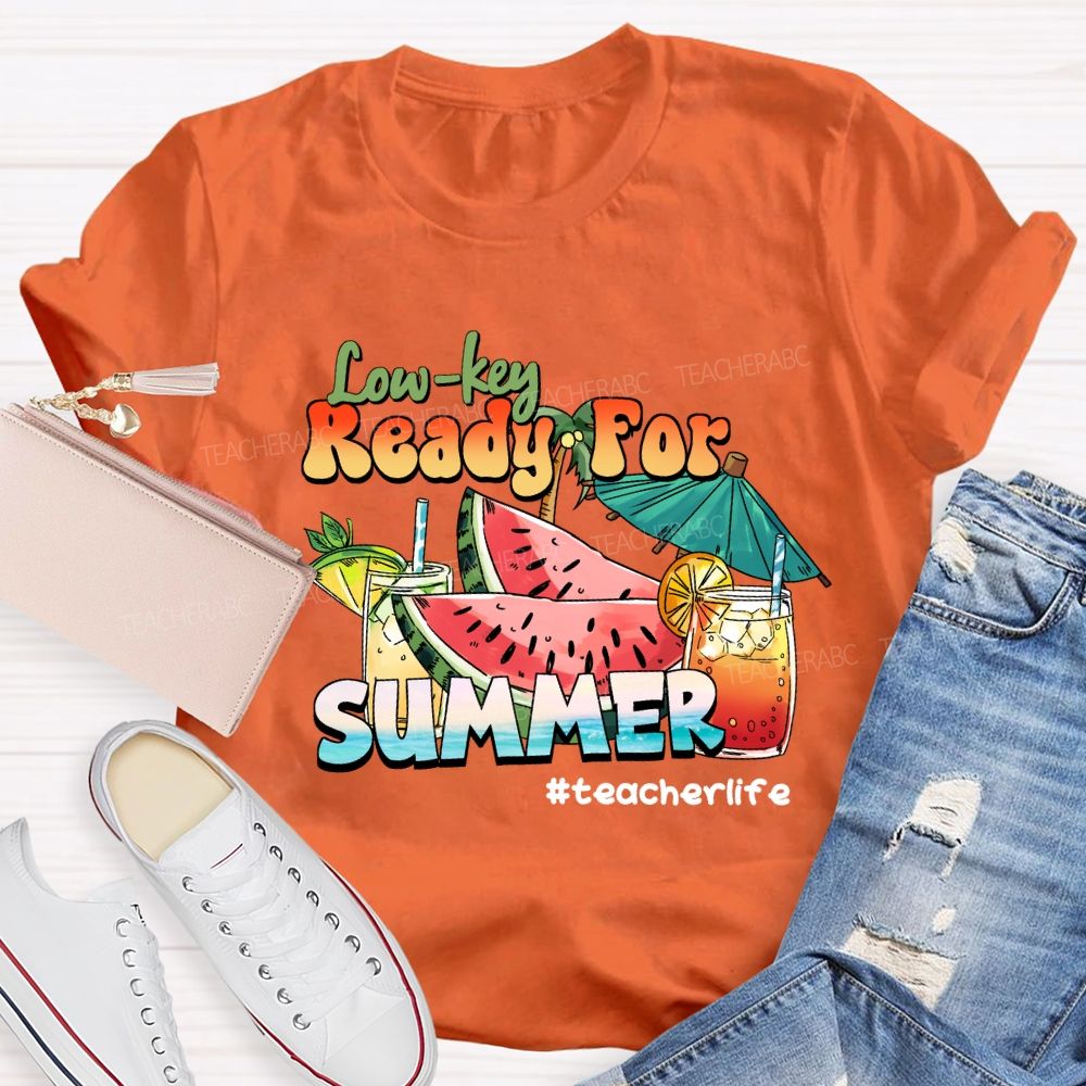 Low Key Ready For Summer Sunshine Teacher life T-Shirt