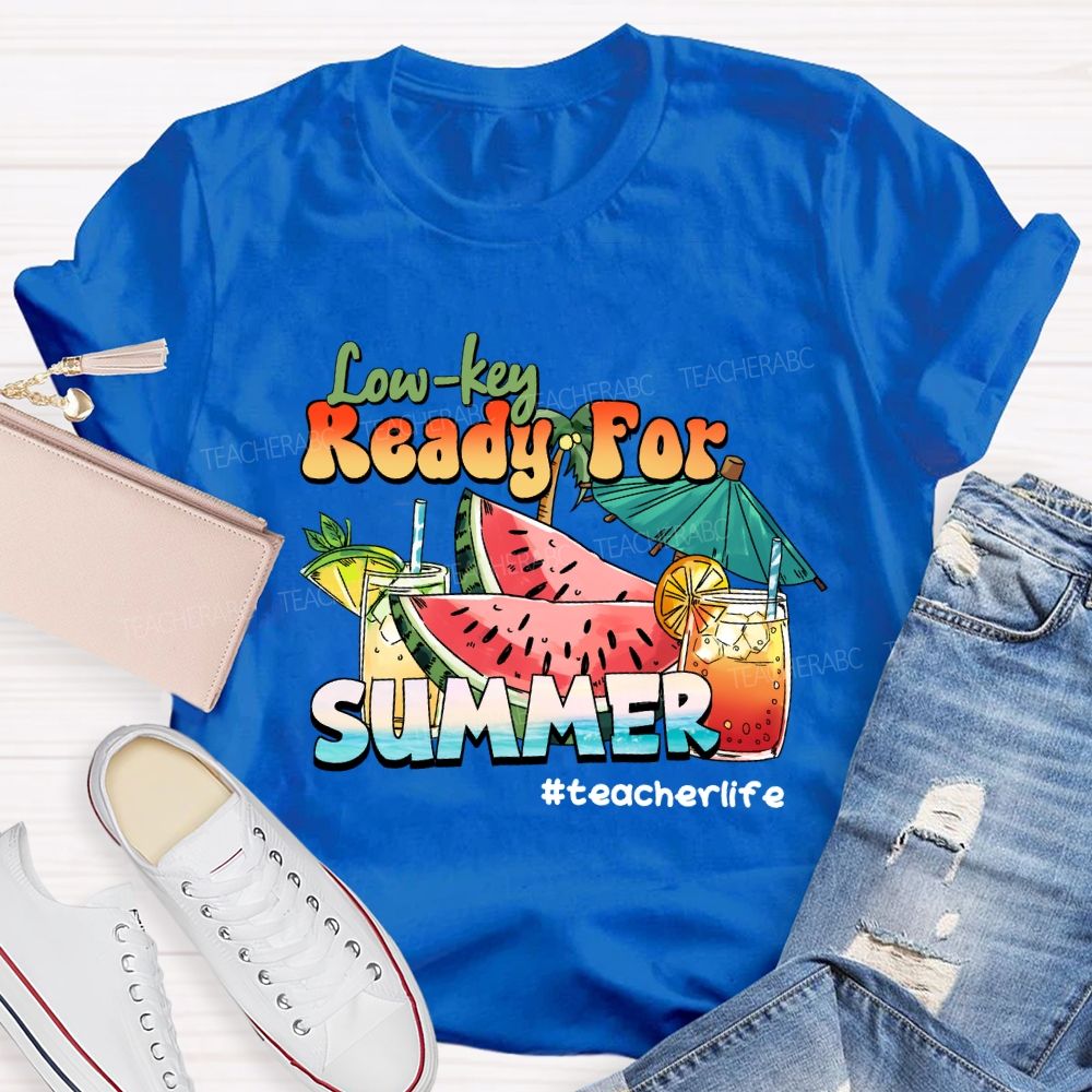 Low Key Ready For Summer Sunshine Teacher life T-Shirt