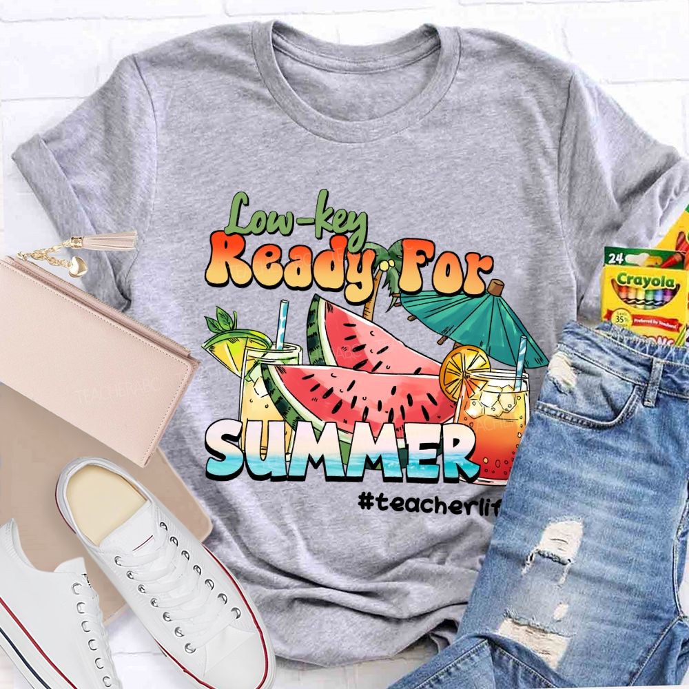 Low Key Ready For Summer Sunshine Teacher life T-Shirt