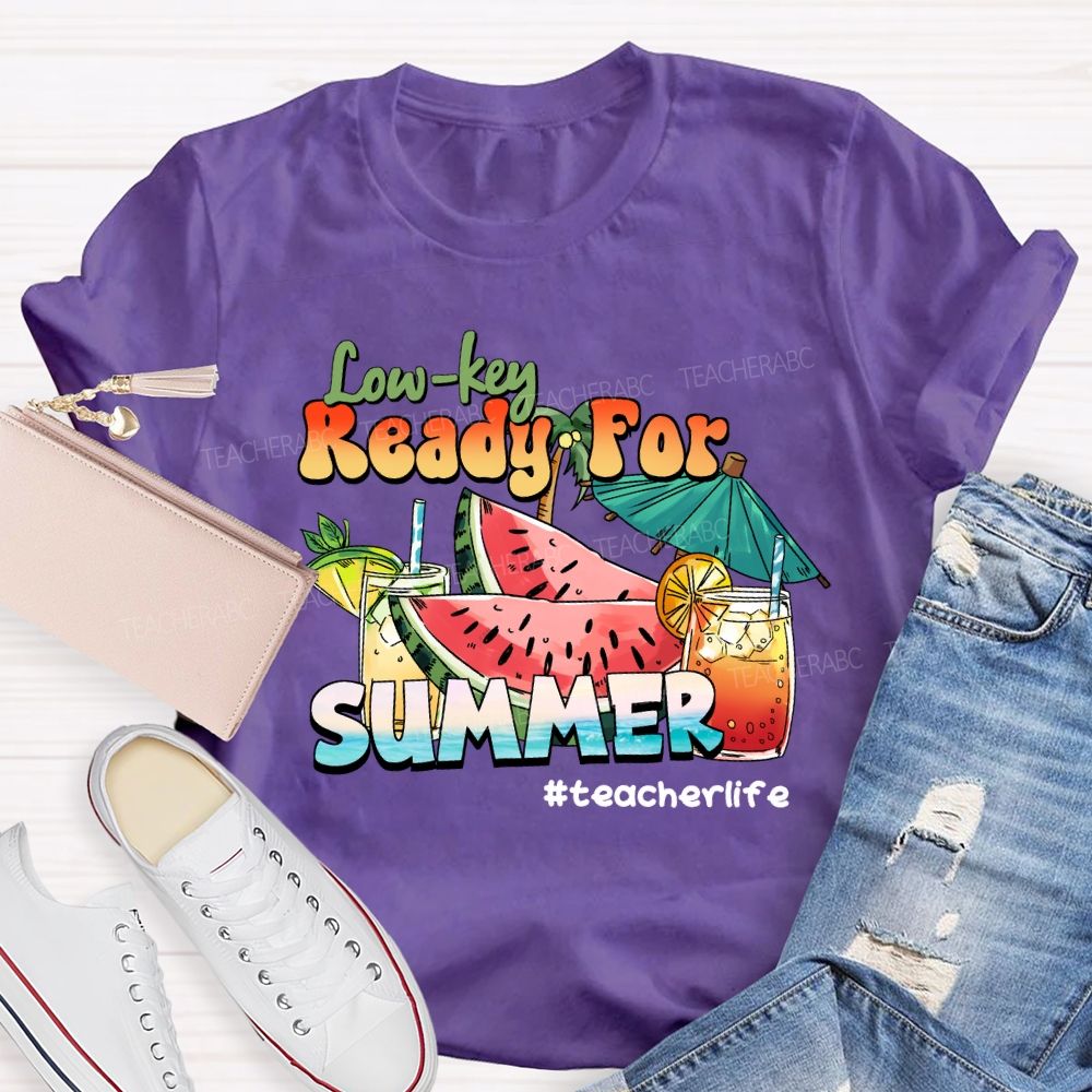 Low Key Ready For Summer Sunshine Teacher life T-Shirt