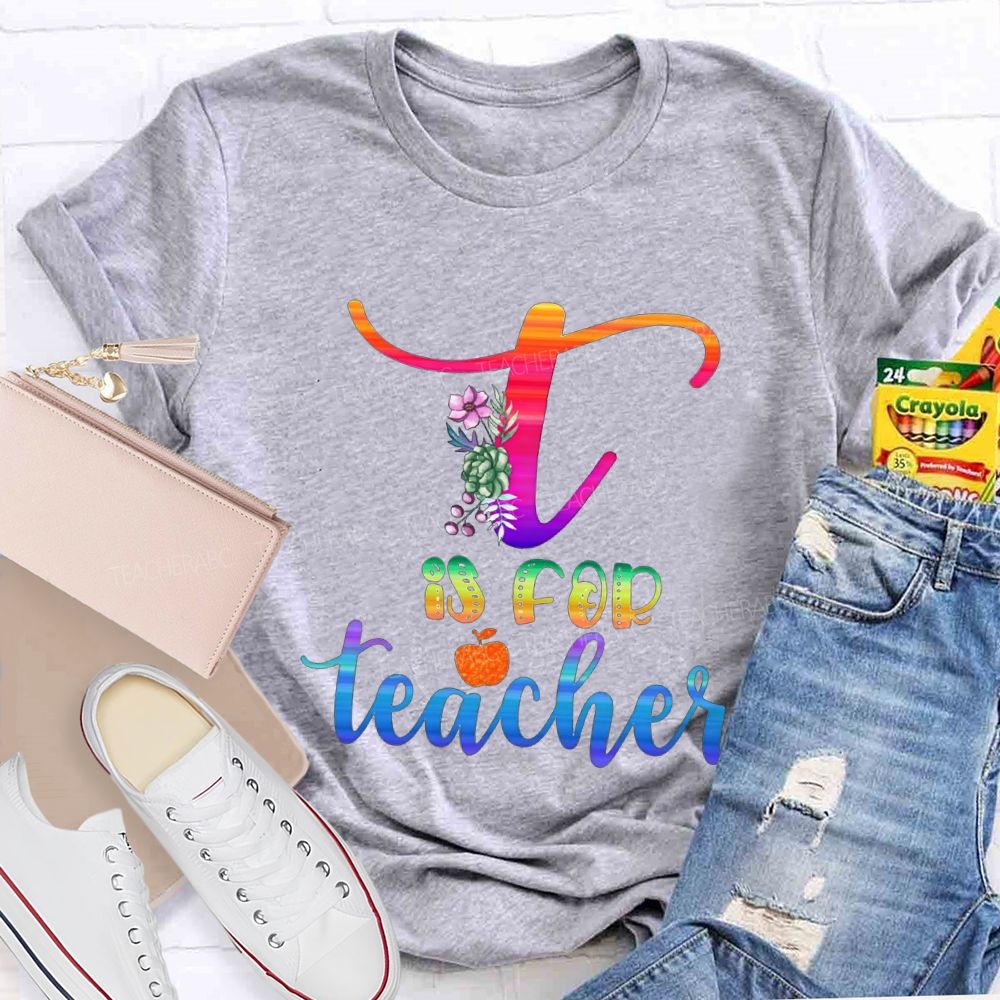T Is For Teacher Colorful Tie-Dye Font Teacher T-shirt