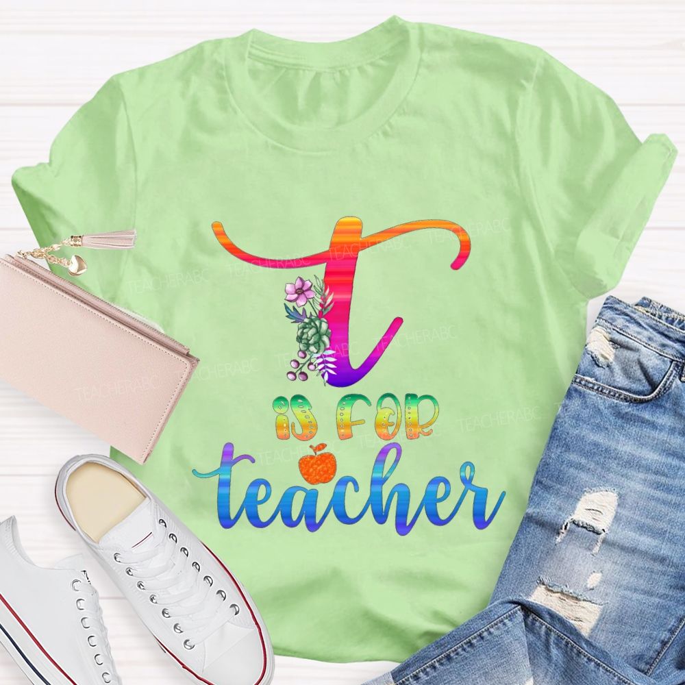 T Is For Teacher Colorful Tie-Dye Font Teacher T-shirt