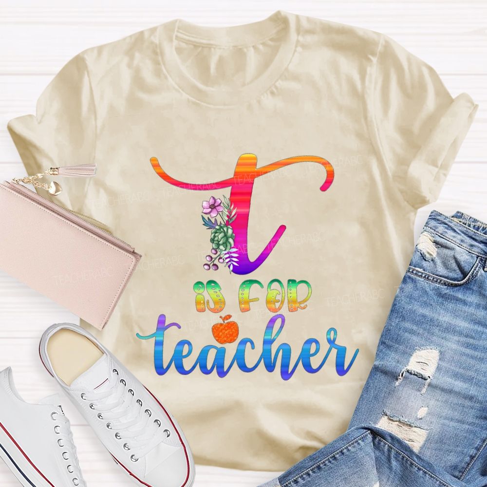 T Is For Teacher Colorful Tie-Dye Font Teacher T-shirt