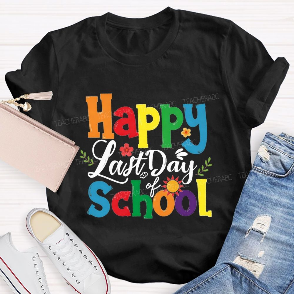 Happy Last Day Of School Colorful Fonts And Small Flowers T-shirt