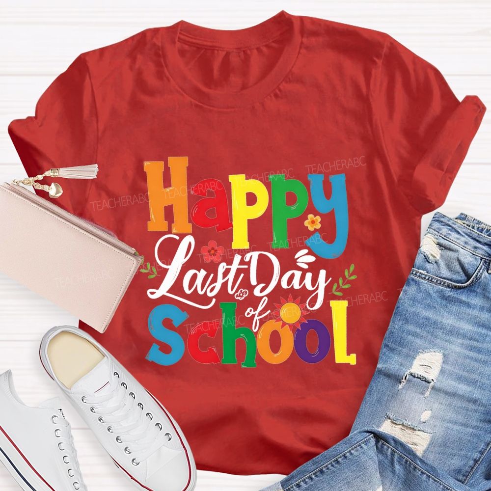 Happy Last Day Of School Colorful Fonts And Small Flowers T-shirt