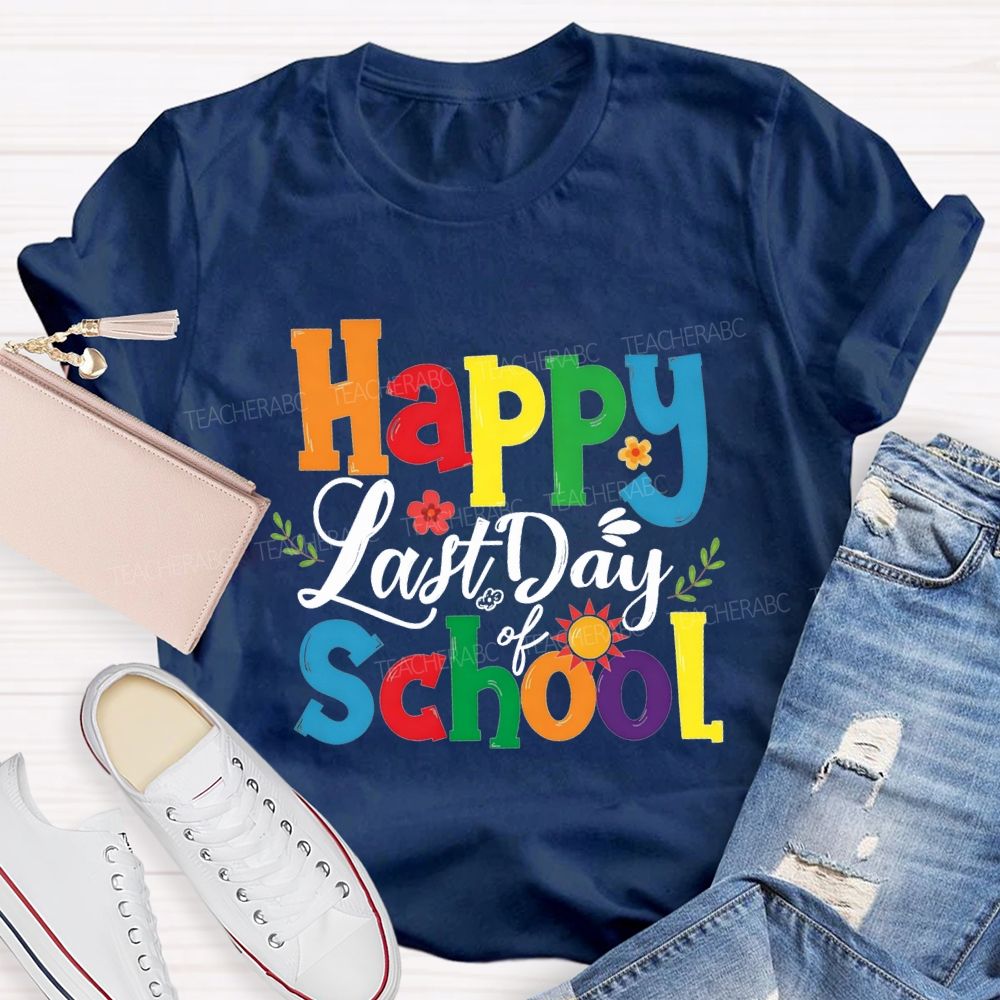 Happy Last Day Of School Colorful Fonts And Small Flowers T-shirt