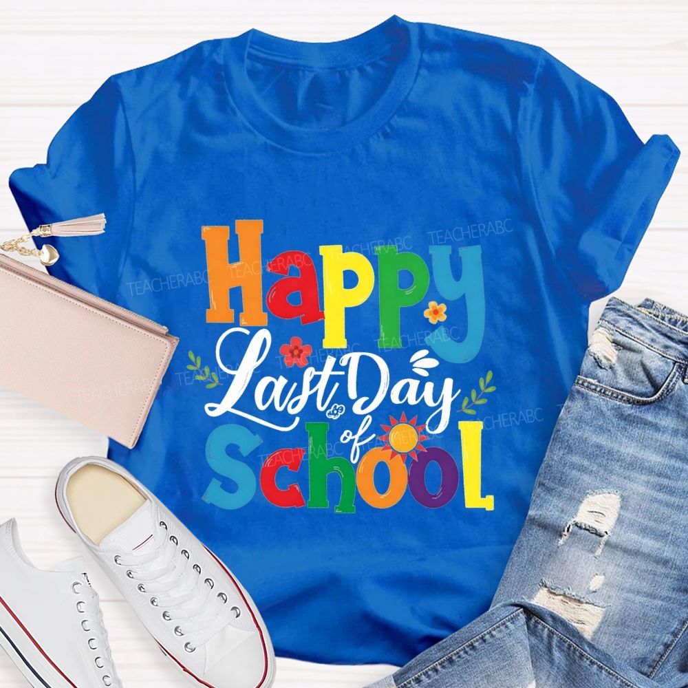 Happy Last Day Of School Colorful Fonts And Small Flowers T-shirt