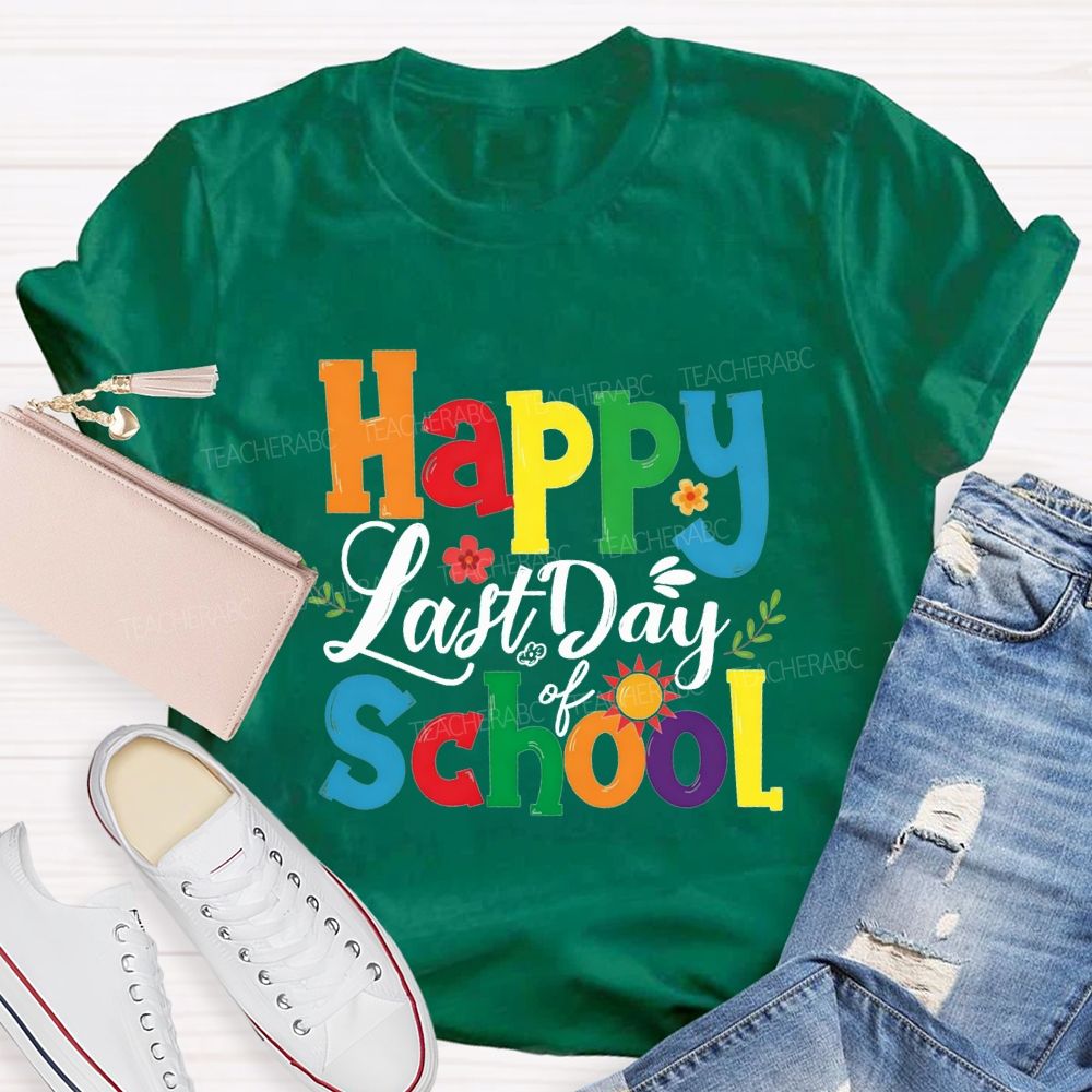 Happy Last Day Of School Colorful Fonts And Small Flowers T-shirt