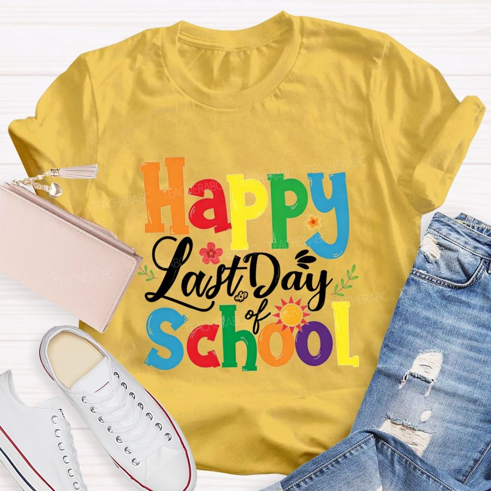 Happy Last Day Of School Colorful Fonts And Small Flowers T-shirt