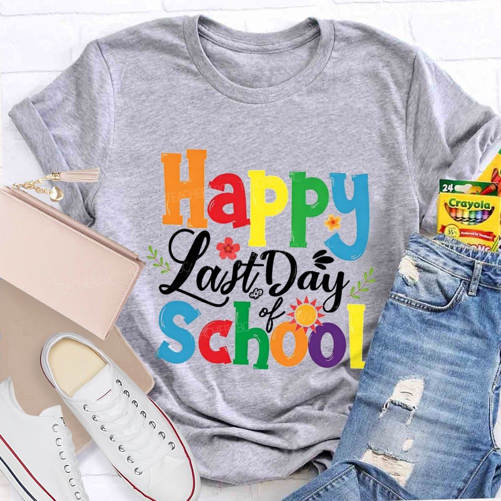 Happy Last Day Of School Colorful Fonts And Small Flowers T-shirt