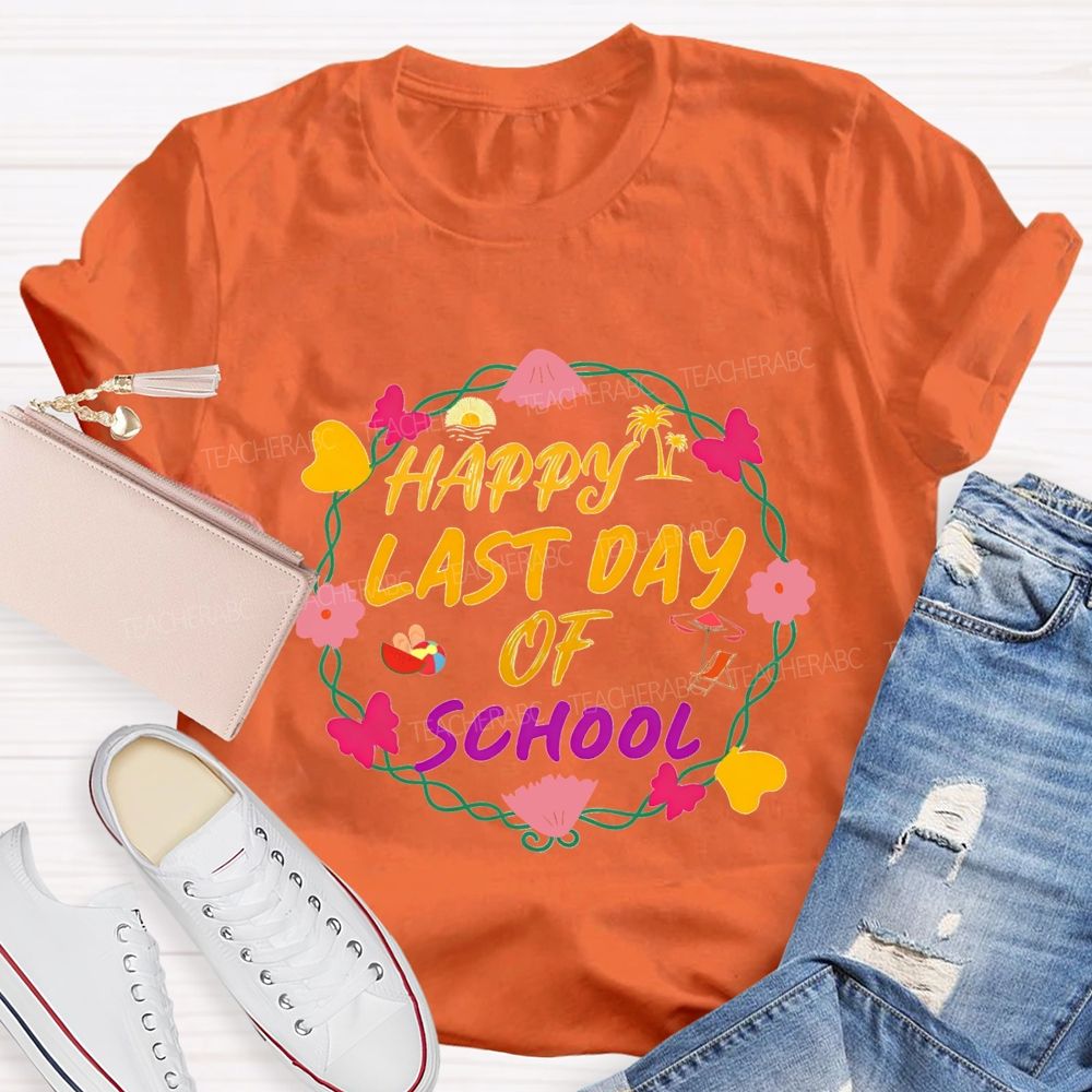 Happy Last Day Of School And Flower Wreath Teacher T-shirt