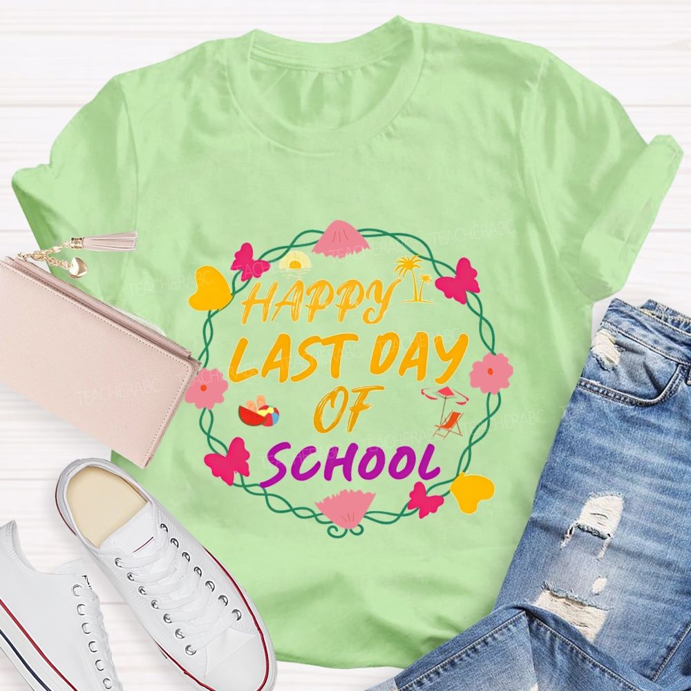 Happy Last Day Of School And Flower Wreath Teacher T-shirt