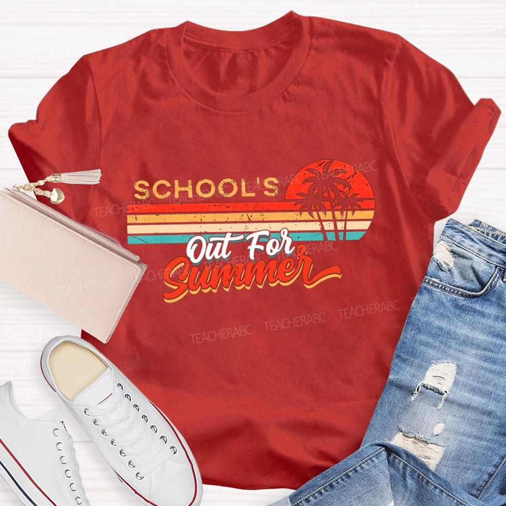School'S Out For Summer Teacher T-shirt
