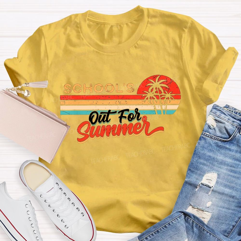 School'S Out For Summer Teacher T-shirt