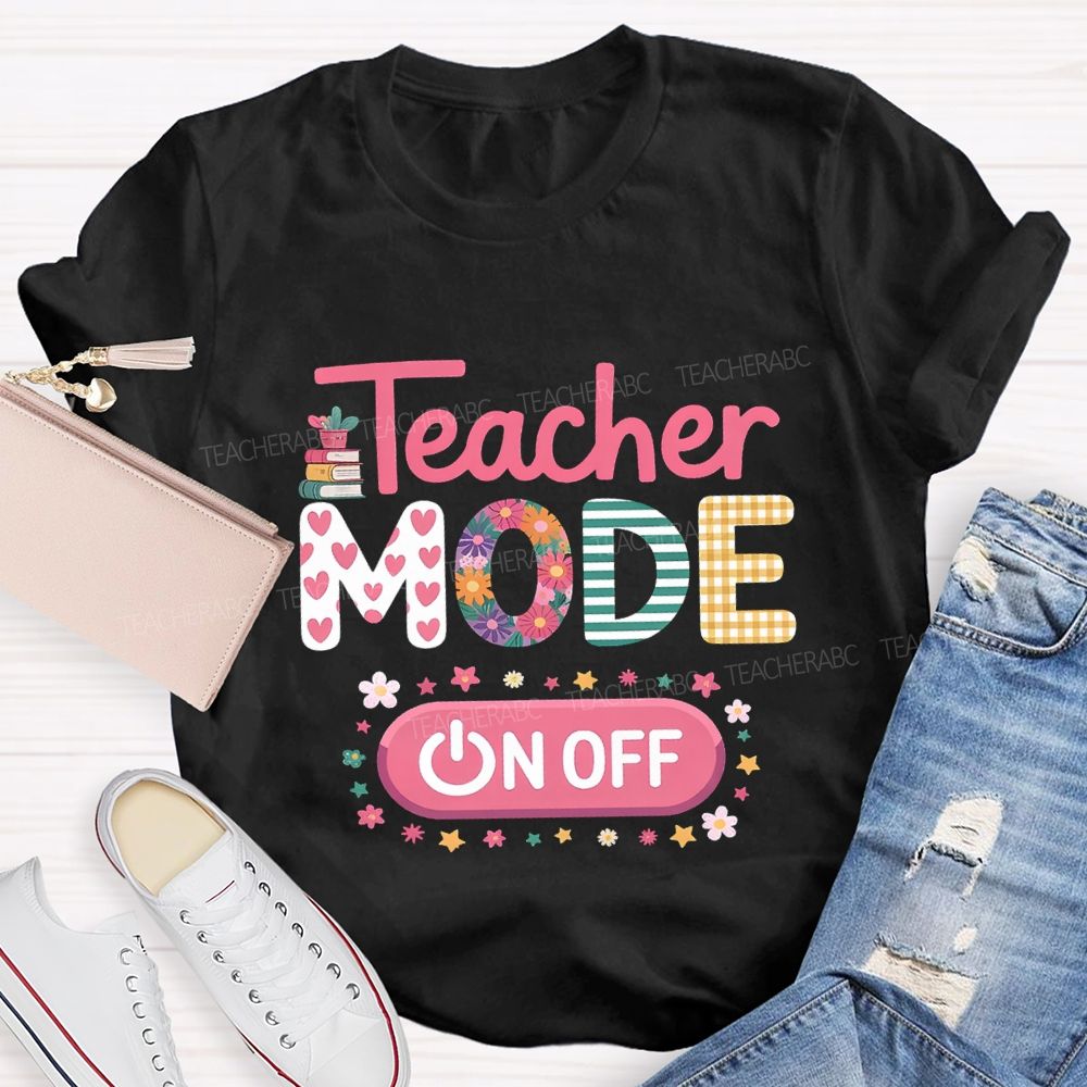 Teacher Mode Off Heart And Flower Fonts Teacher T-shirt