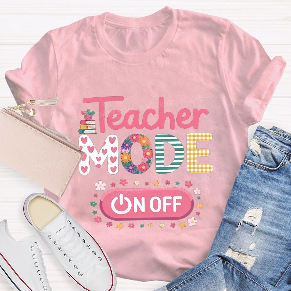 Teacher Mode Off Heart And Flower Fonts Teacher T-shirt