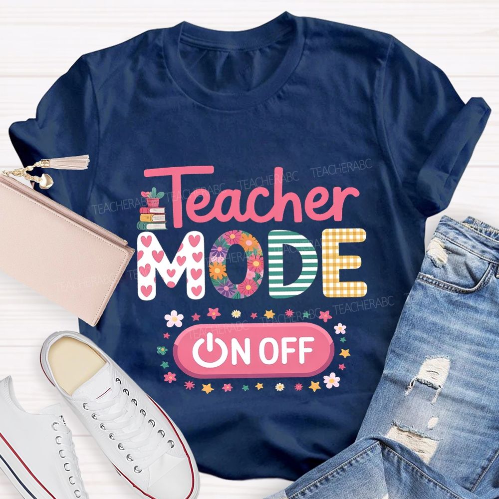 Teacher Mode Off Heart And Flower Fonts Teacher T-shirt