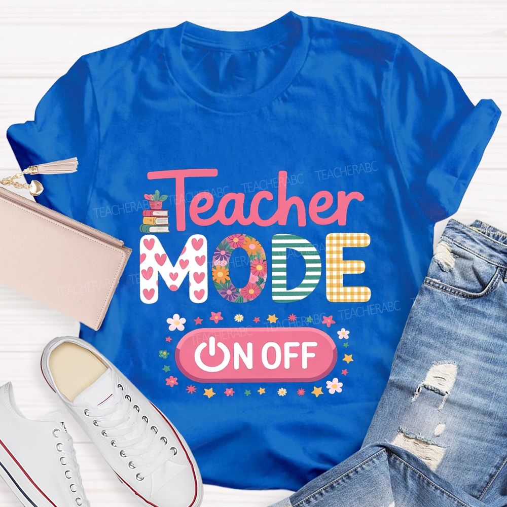 Teacher Mode Off Heart And Flower Fonts Teacher T-shirt