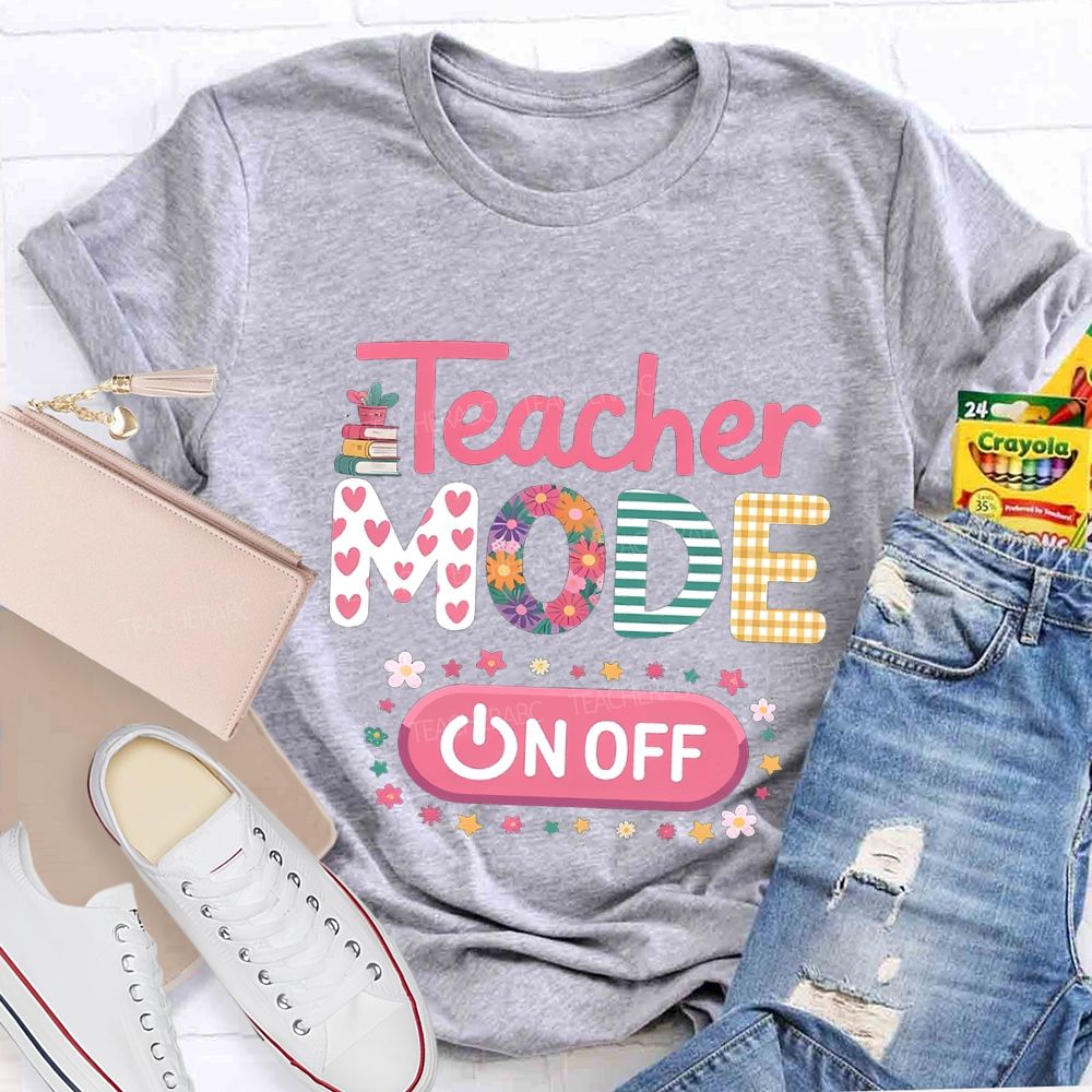 Teacher Mode Off Heart And Flower Fonts Teacher T-shirt