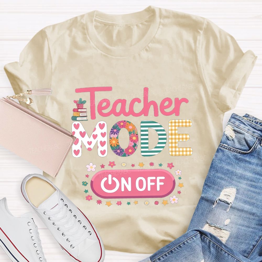 Teacher Mode Off Heart And Flower Fonts Teacher T-shirt