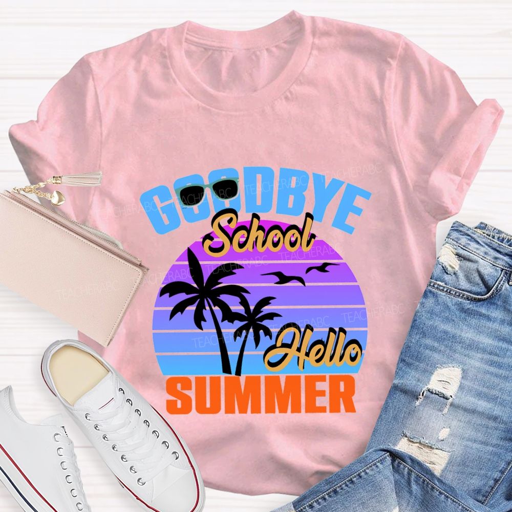 Goodbye School Hello Summer Sunshine Vibes Teacher T-shirt