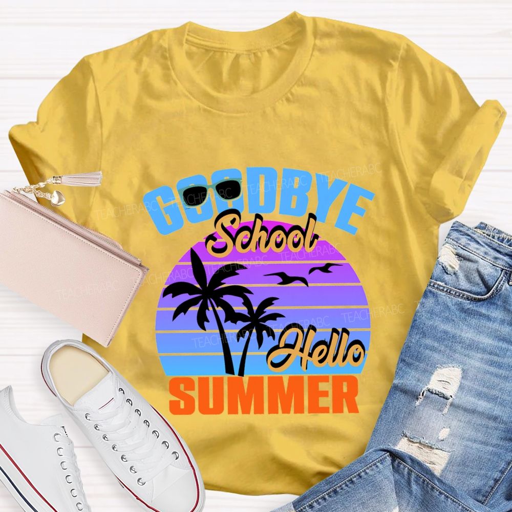 Goodbye School Hello Summer Sunshine Vibes Teacher T-shirt