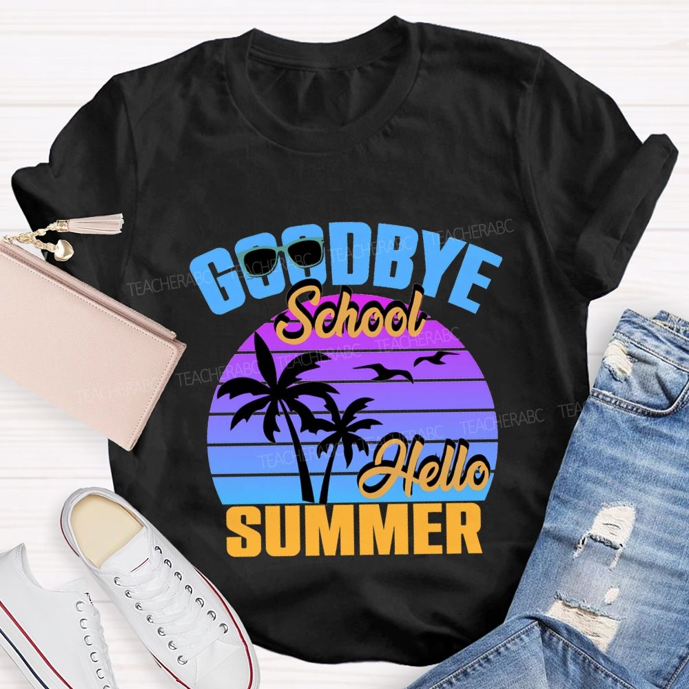 Goodbye School Hello Summer Sunshine Vibes Teacher T-shirt