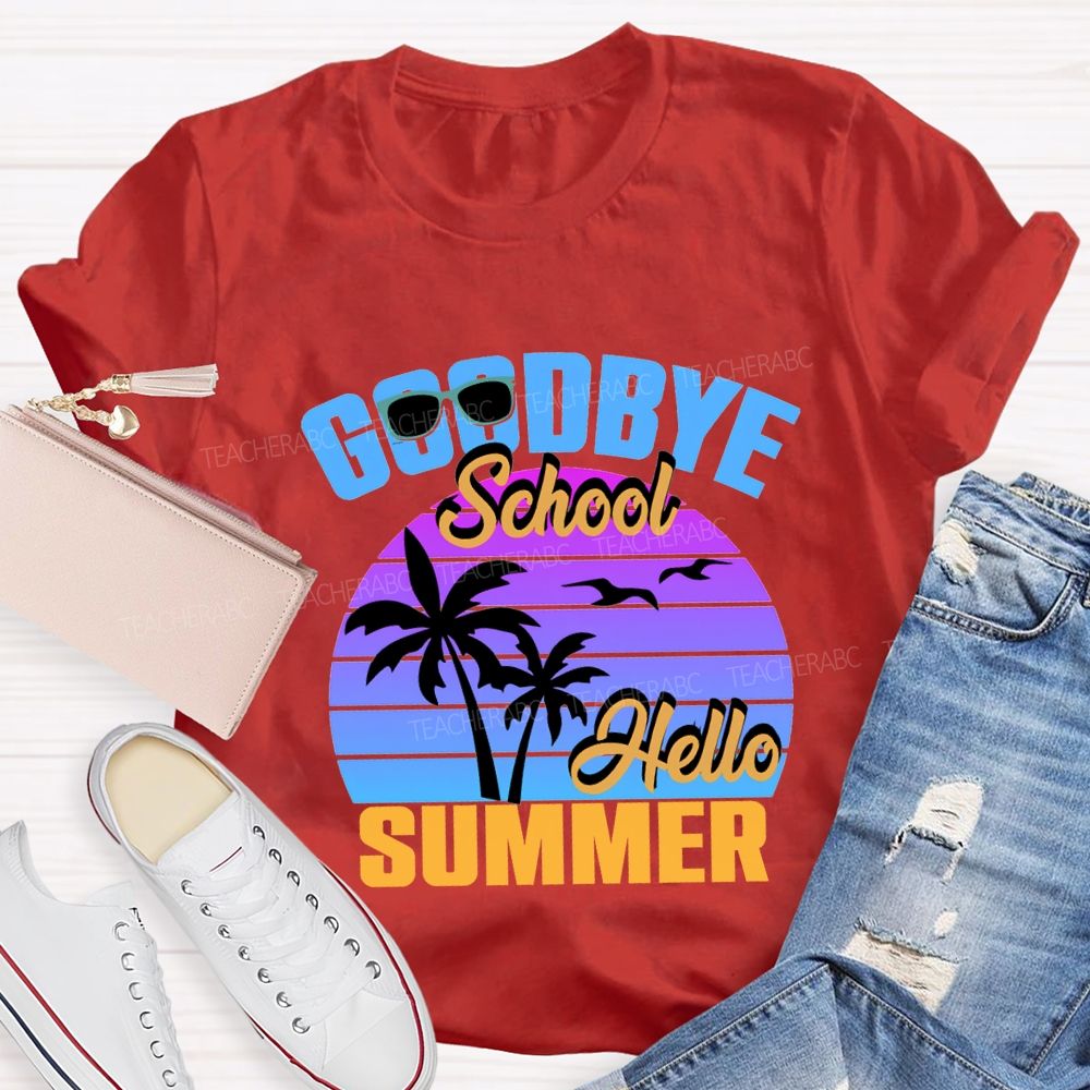 Goodbye School Hello Summer Sunshine Vibes Teacher T-shirt