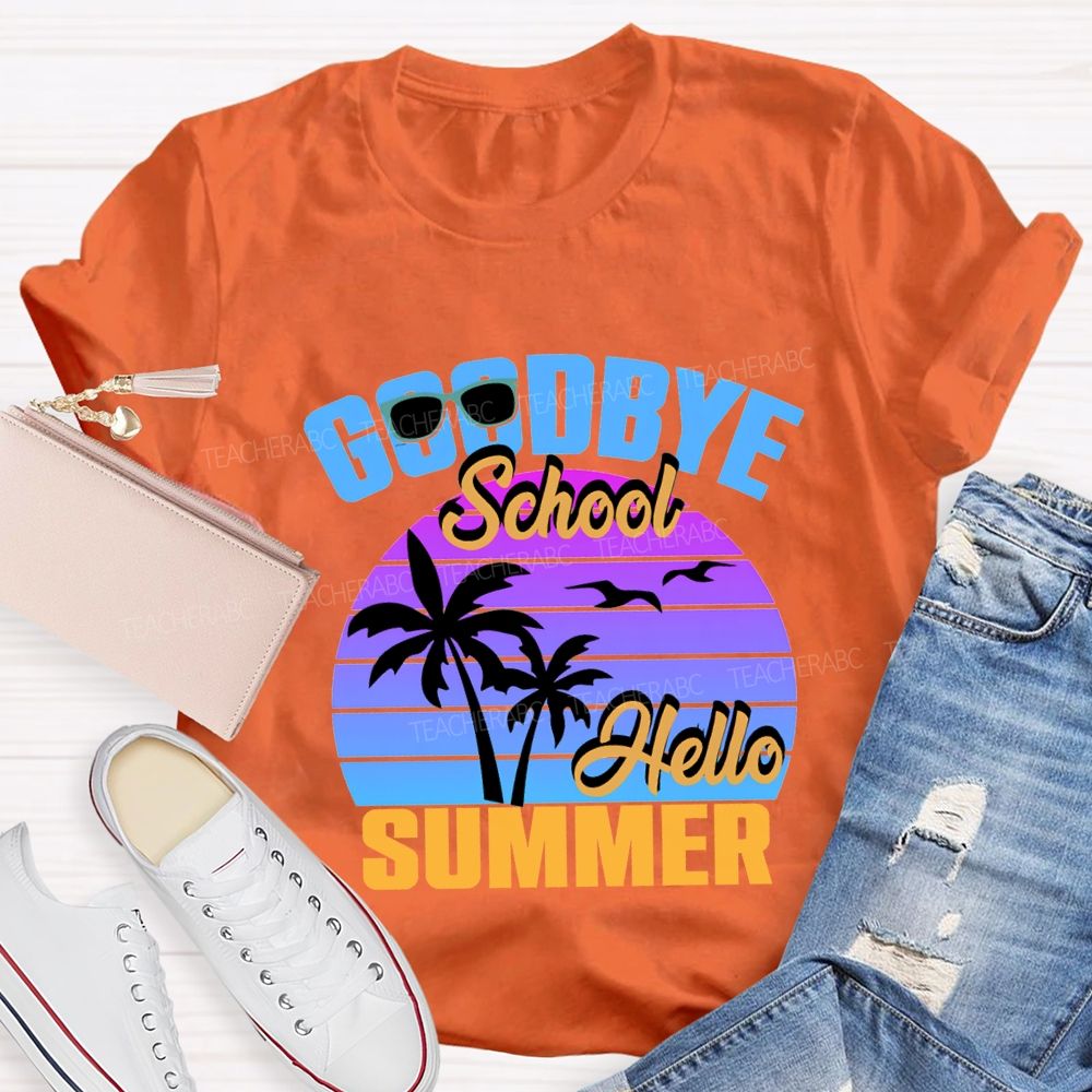 Goodbye School Hello Summer Sunshine Vibes Teacher T-shirt
