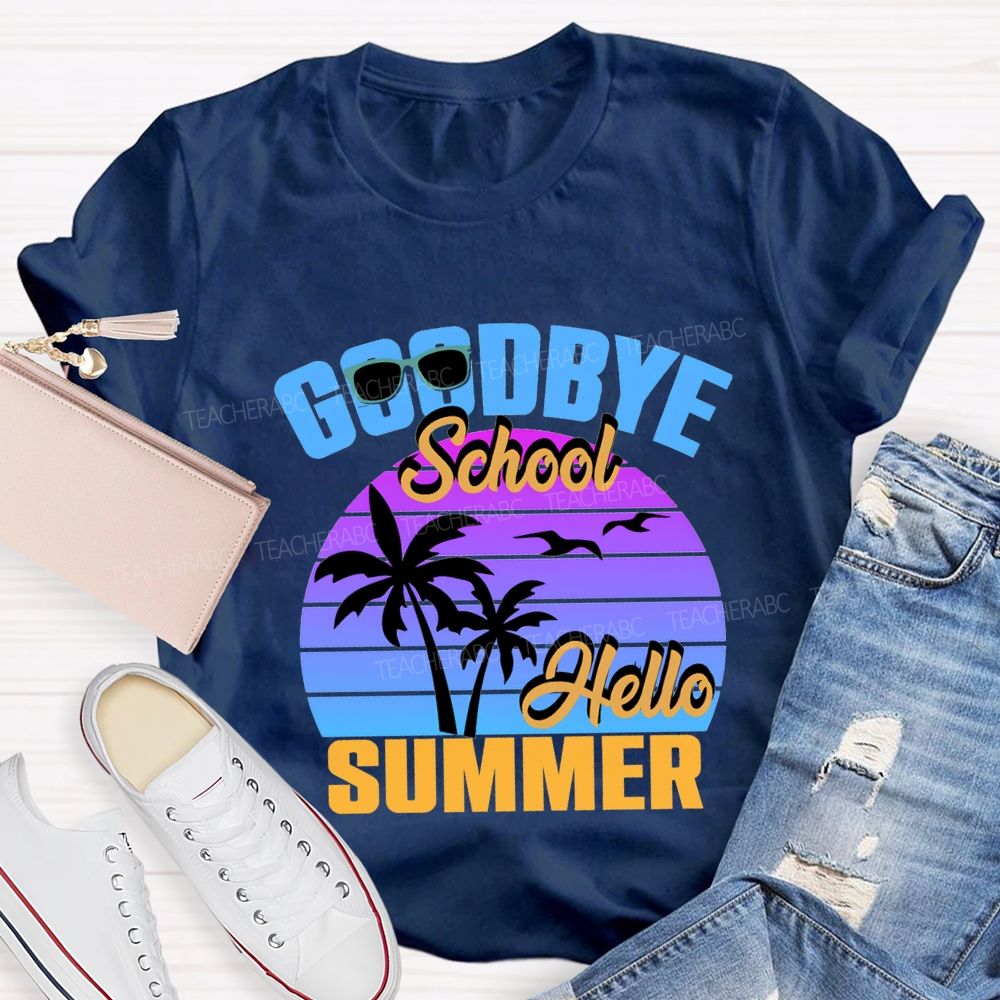Goodbye School Hello Summer Sunshine Vibes Teacher T-shirt