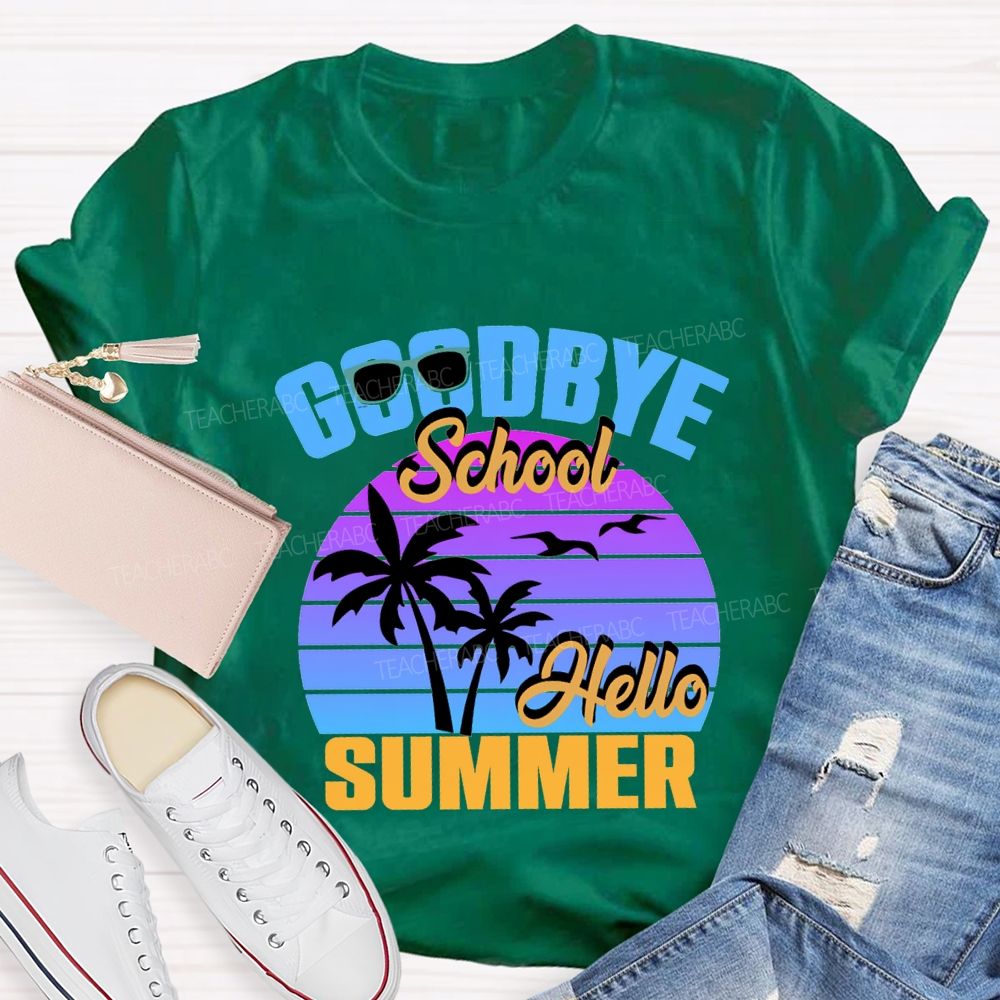 Goodbye School Hello Summer Sunshine Vibes Teacher T-shirt