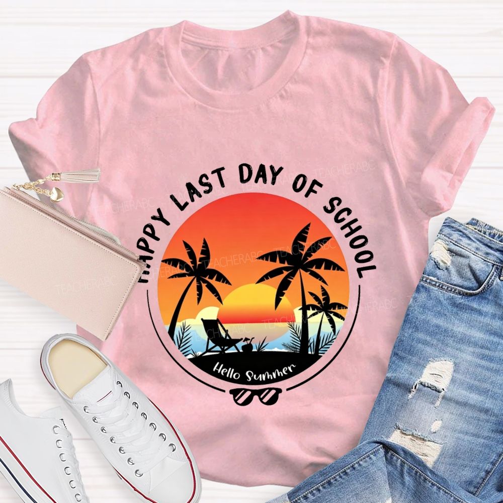 Happy Last Day Of School And Hello Summer Teacher T-shirt